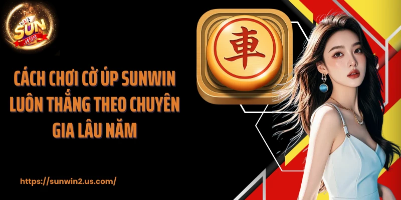 Cách chơi cờ úp SUNWIN luôn thắng theo chuyên gia lâu năm