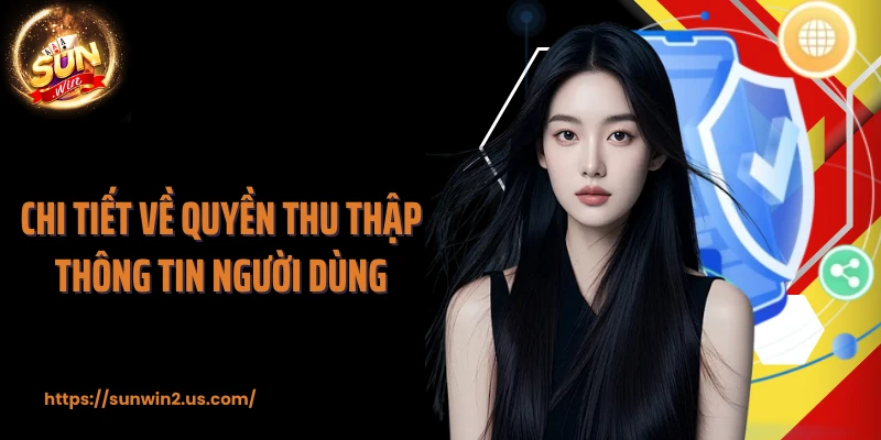 Chi tiết về quyền thu thập thông tin người dùng