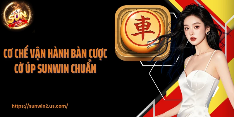Cơ chế vận hành bàn cược cờ úp SUNWIN chuẩn