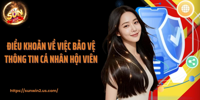 Điều khoản về việc bảo vệ thông tin cá nhân hội viên