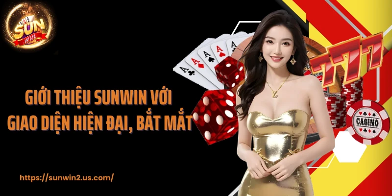 Giới thiệu Sunwin với giao diện hiện đại, bắt mắt