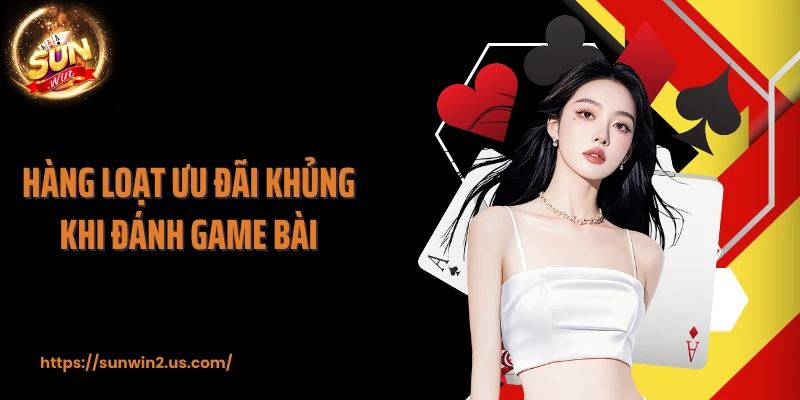 Hàng loạt ưu đãi khủng khi đánh game bài