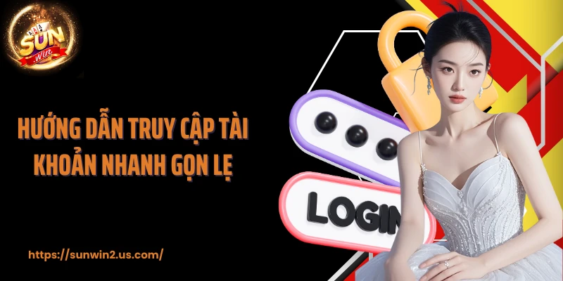 Hướng dẫn truy cập tài khoản nhanh gọn lẹ