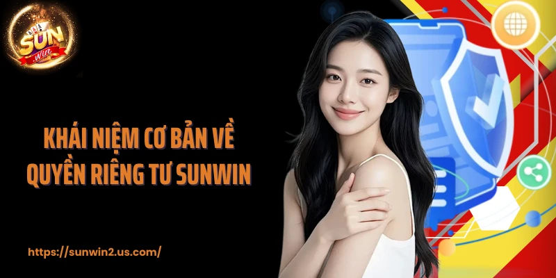 Khái niệm cơ bản về quyền riêng tư Sunwin