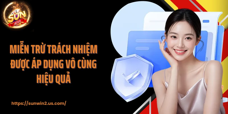 Miễn trừ trách nhiệm được áp dụng vô cùng hiệu quả