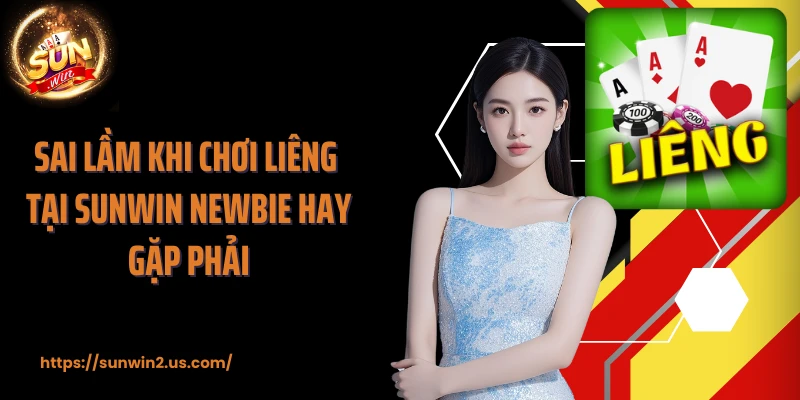Sai lầm khi chơi liêng tại SUNWIN newbie hay gặp phải