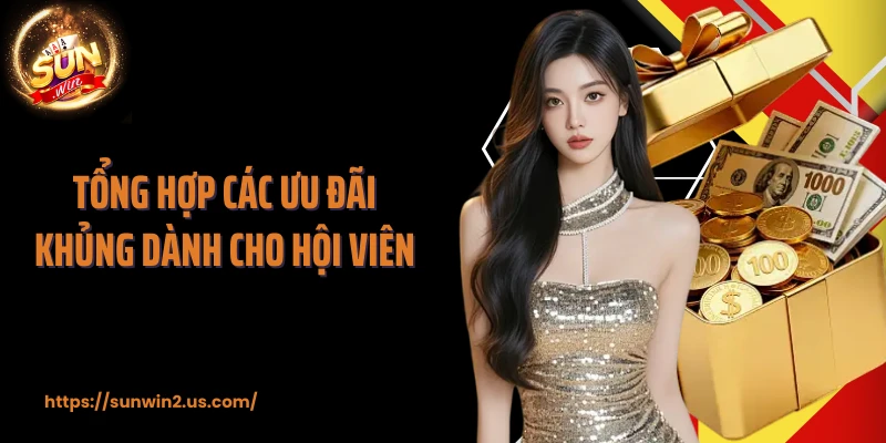 Tổng hợp các ưu đãi khủng dành cho hội viên